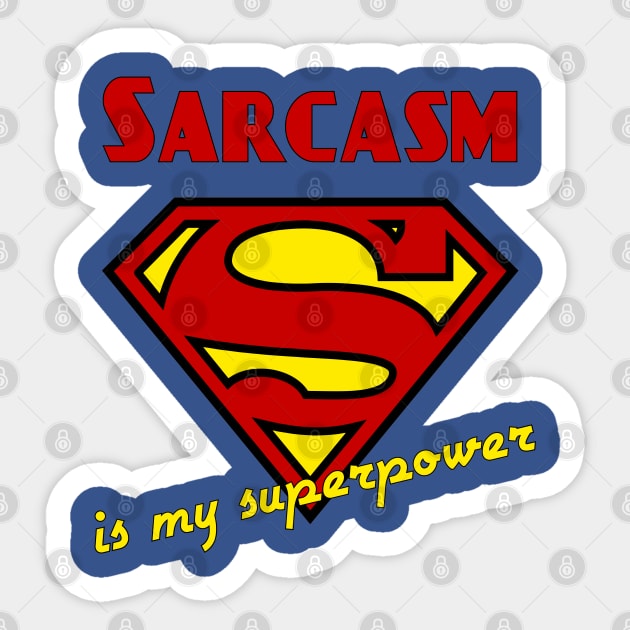 Sarcasm is my Superpower Sticker by candhdesigns